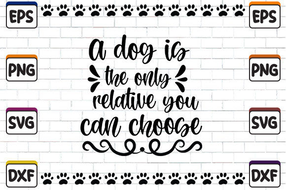 A Dog is the Only Relative You Can Choose
