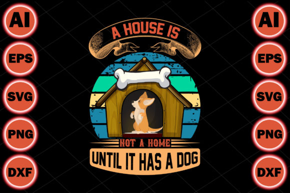 A House is Not a Home Until It Has a Dog