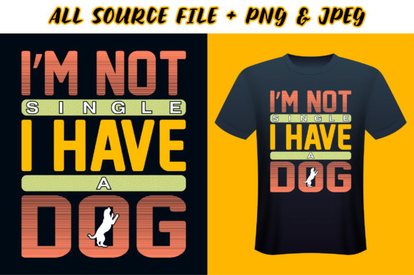 I’m Not Single I Have a Dog T-Shirt