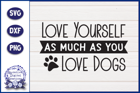 Love Yourself As Much As Dogs SVG
