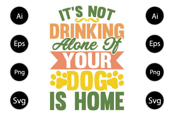Not Drinking Alone If Your Dog Is Home