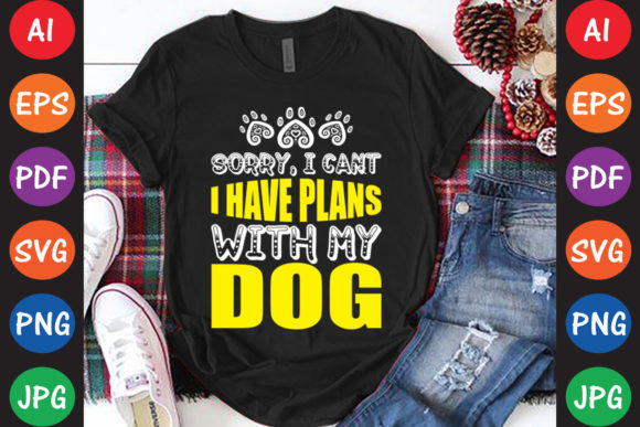 Sorry I Can’t I Have Plans with My Dog